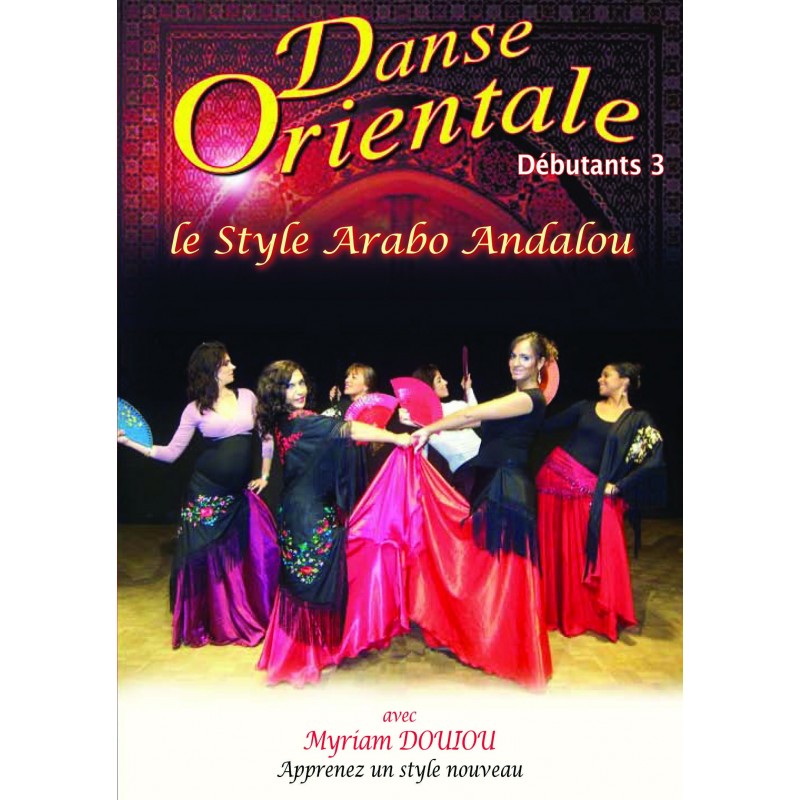 DANSE ORIENTALE DEB 3 - DVD  LE STYLE ARABO ANDALOU